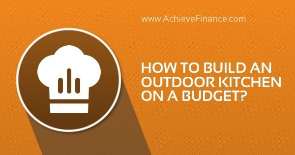 How to Build an Outdoor Kitchen on a Budget?